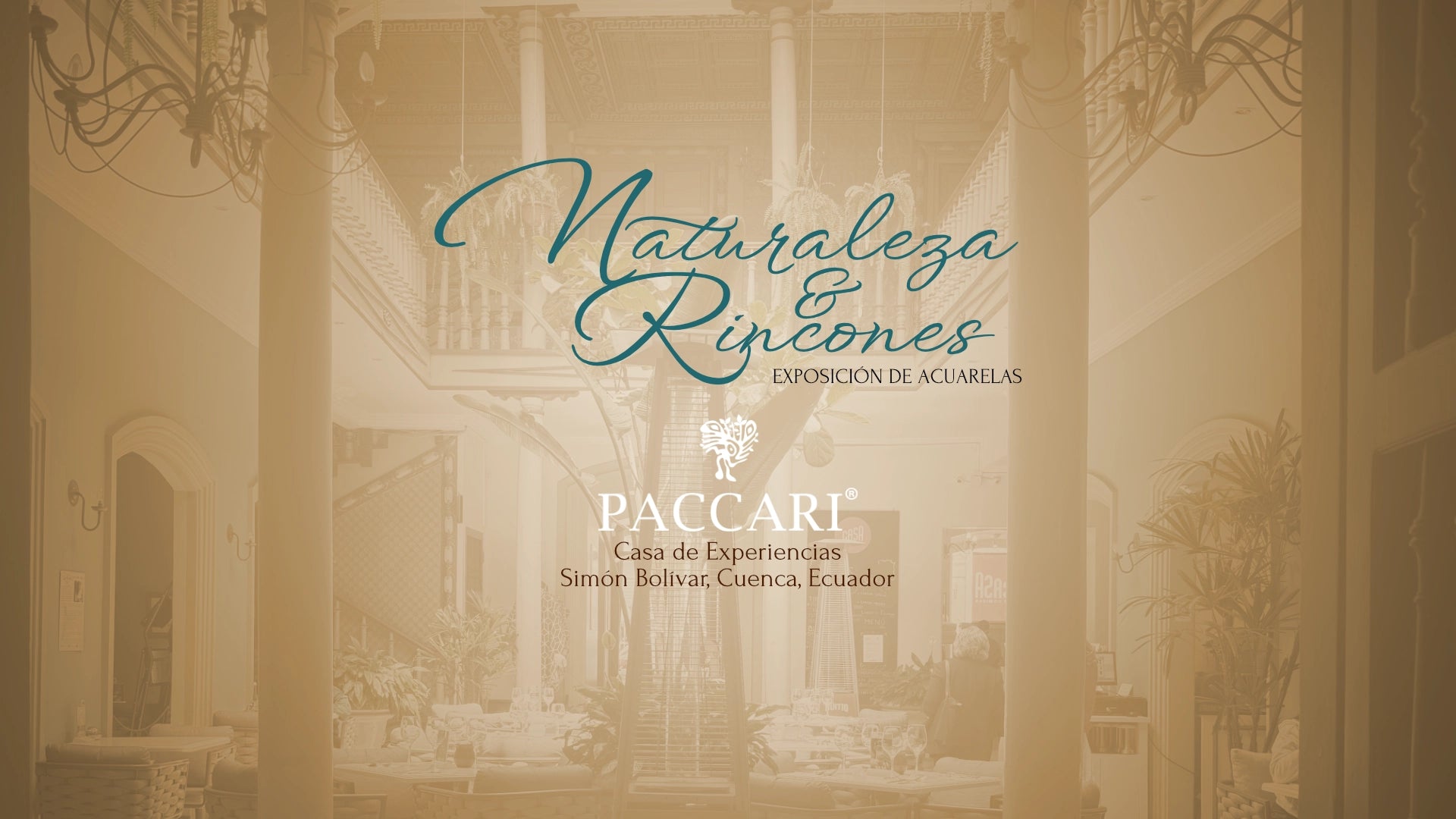 Promotional graphic with the Spanish text 'Naturaleza & Rincón' and 'Exposición de Acuarelas' over a sepia-toned interior scene. The brand name PACCARI appears near the bottom with the tagline 'Casa de Experiencias' and location 'Simón Bolivar, Cuenca, Ecuador.